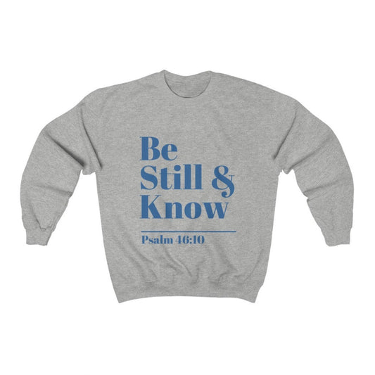Be Still & Know - Adult Sweatshirt | LifeSpring Shirts - LifeSpring Shirts