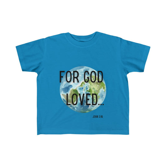 For God Loved... - Toddler Tee 2T-6T - LifeSpring Shirts